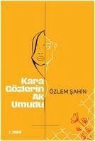 Kara Gözlerin Ak Umudu - Sahin, Özlem