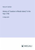History of Taxation in Rhode Island; To the Year 1790