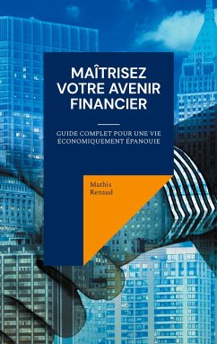 Maîtrisez Votre Avenir Financier - Renaud, Mathis