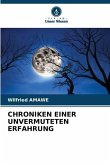 CHRONIKEN EINER UNVERMUTETEN ERFAHRUNG