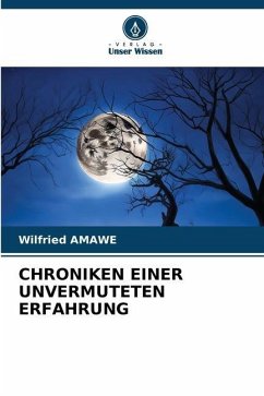 CHRONIKEN EINER UNVERMUTETEN ERFAHRUNG - AMAWE, Wilfried