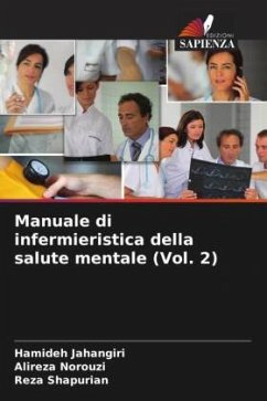 Manuale di infermieristica della salute mentale (Vol. 2) - Jahangiri, Hamideh;Norouzi, Alireza;Shapurian, Reza