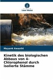 Kinetik des biologischen Abbaus von 4-Chlorophenol durch isolierte Stämme