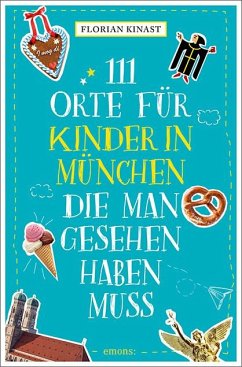 111 Orte für Kinder in München, die man gesehen haben muss - Kinast, Florian