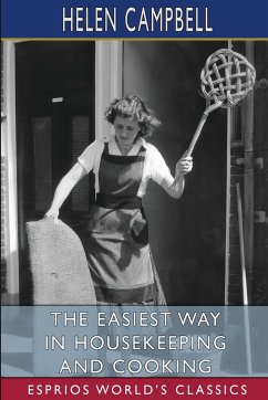 The Easiest Way in Housekeeping and Cooking (Esprios Classics) - Campbell, Helen