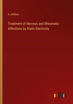 Treatment of Nervous and Rheumatic Affections by Static Electricity