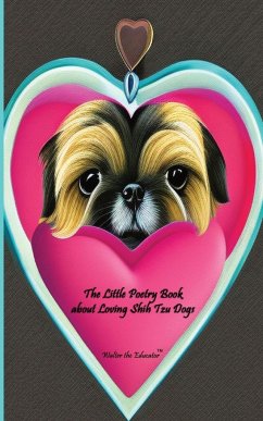 The Little Poetry Book about Loving Shih Tzu Dogs - Walter the Educator