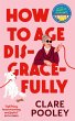 How to Age Disgracefully - Bild 1