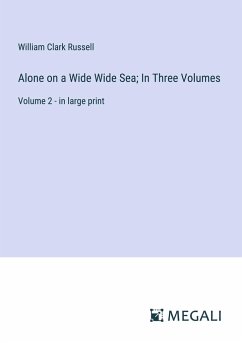 Alone on a Wide Wide Sea; In Three Volumes - Russell, William Clark