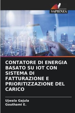 CONTATORE DI ENERGIA BASATO SU IOT CON SISTEMA DI FATTURAZIONE E PRIORITIZZAZIONE DEL CARICO - Gajula, Ujwala;E., Gouthami