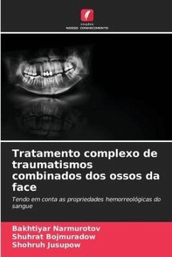 Tratamento complexo de traumatismos combinados dos ossos da face - Narmurotov, Bakhtiyar;Bojmuradow, Shuhrat;Jusupow, Shohruh