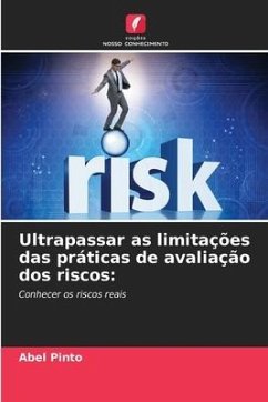 Ultrapassar as limitações das práticas de avaliação dos riscos: - Pinto, Abel