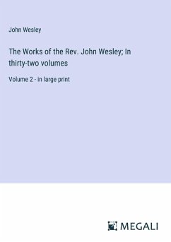 Cover The Works of the Rev. John Wesley; In thirty-two volumes