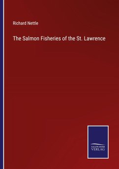 The Salmon Fisheries of the St. Lawrence - Nettle, Richard