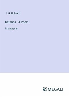 Kathrina - A Poem - Holland, J. G.