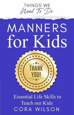 Manners For Kids - Essential Life Skills To Teach Our Kids - Wilson, Cora