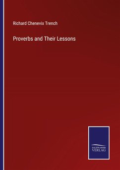 Proverbs and Their Lessons - Trench, Richard Chenevix
