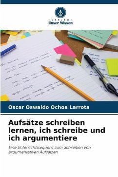 Aufsätze schreiben lernen, ich schreibe und ich argumentiere - Ochoa Larrota, Oscar Oswaldo
