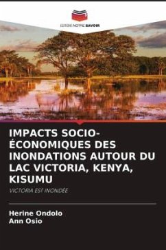 IMPACTS SOCIO-ÉCONOMIQUES DES INONDATIONS AUTOUR DU LAC VICTORIA, KENYA, KISUMU - Ondolo, Herine;Osio, Ann