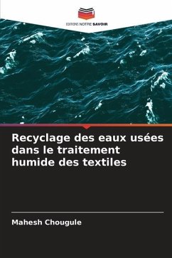 Recyclage des eaux usées dans le traitement humide des textiles - Chougule, Mahesh