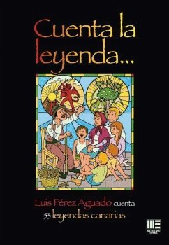 Cuenta la leyenda: 53 leyendas canarias