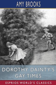 Dorothy Dainty's Gay Times (Esprios Classics) - Brooks, Amy