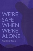 We're Safe When We're Alone (eBook, ePUB)