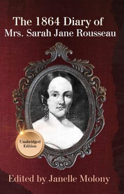 The 1864 Diary of Mrs. Sarah Jane Rousseau (eBook, ePUB) - Molony, Janelle