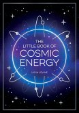 The Little Book of Cosmic Energy (eBook, ePUB)