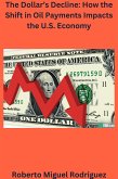 The Dollar's Decline: How the Shift in Oil Payments Impacts the U.S. Economy (eBook, ePUB) The Dollar's Decline: How the Shift in Oil Payments Impacts the U.S. Economy (eBook, ePUB)