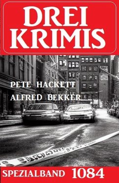 Drei Krimis Spezialband 1084 (eBook, ePUB) - Bekker, Alfred; Hackett, Pete