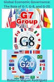 Global Governance: The Role of G-7, G-8, and G-20 (eBook, ePUB) Global Governance: The Role of G-7, G-8, and G-20 (eBook, ePUB)