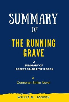 Summary of The Running Grave By Robert Galbraith: A Cormoran Strike Novel (eBook, ePUB) - Joseph, Willie M.