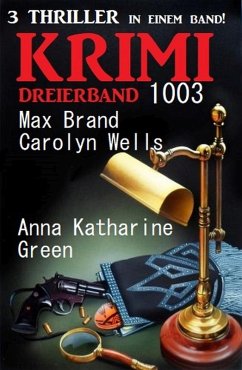 Krimi Dreierband 1003 (eBook, ePUB) - Brand, Max; Wells, Carolyn; Green, Anna Katharine