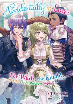 Accidentally in Love: The Witch, the Knight, and the Love Potion Slipup Volume 2 (eBook, ePUB) - Harunadon