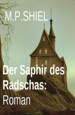 Der Saphir des Radschas: Roman (eBook, ePUB) - Shiel, M. P.