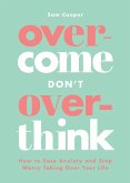 Overcome Don't Overthink (eBook, ePUB)