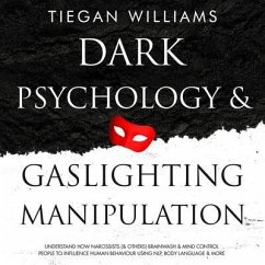 Dark Psychology And Gaslighting Manipulation (eBook, ePUB) - Williams, Tiegan