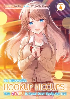 An Introvert's Hookup Hiccups: This Gyaru Is Head Over Heels for Me! Volume 4 (eBook, ePUB) - Yuishi