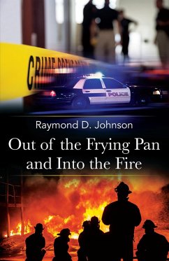 Out of the Frying Pan and Into the Fire (eBook, ePUB) - Johnson, Raymond D.