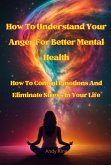 How To Understand Your Anger For Better Mental Health (eBook, ePUB)