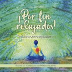 ¡Por fin relajados! Aprende a mantener la calma, reducir el estrés y aliviar la tensión con técnicas de relajación eficaces, incluidos los mejores consejos para reducir el estrés. (MP3-Download)