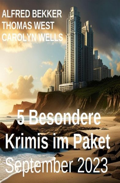 5 Besondere Krimis im Paket September 2023 (eBook, ePUB) 5 Besondere Krimis im Paket September 2023 (eBook, ePUB)