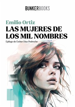 Las mujeres de los mil nombres (eBook, ePUB) - Ortiz, Emilio