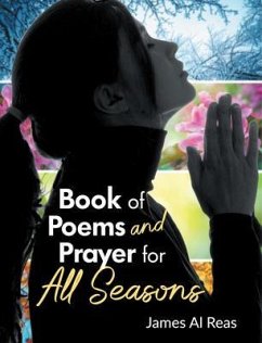 Book of Poems and Prayer for All Seasons (eBook, ePUB) - Al Reas, James