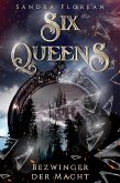 Six Queens: Bezwinger der Macht (eBook, ePUB)