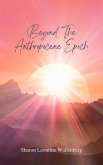 "Beyond The Anthropocene Epoch" (eBook, ePUB)