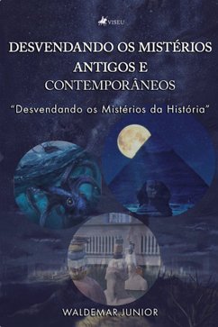 Desvendando os Mistérios Antigos e Contemporâneos (eBook, ePUB) - Junior, Waldemar