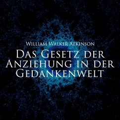 Das Gesetz der Anziehung in der Gedankenwelt (MP3-Download) - Atkinson, William Walker