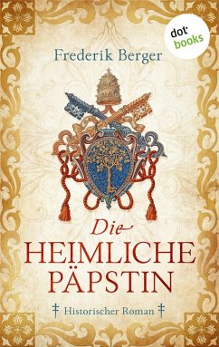 Die heimliche Päpstin (eBook, ePUB) - Berger, Frederik